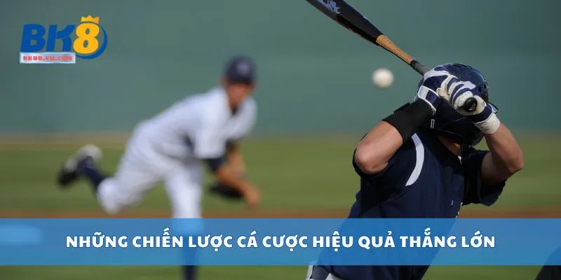 Những chiến lược cá cược hiệu quả thắng lớn