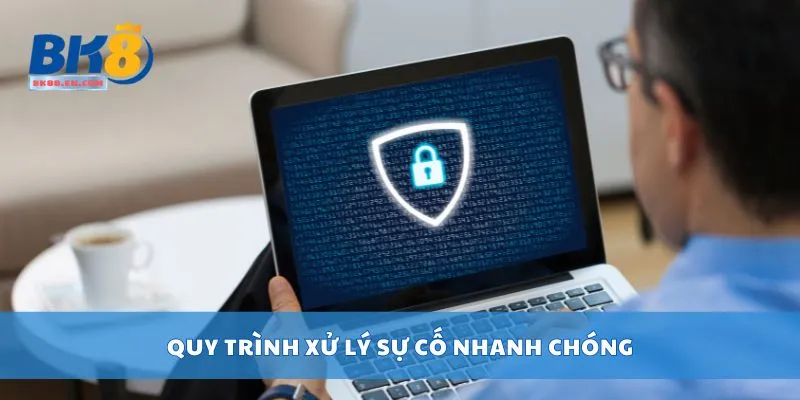 Quy trình xử lý sự cố nhanh chóng