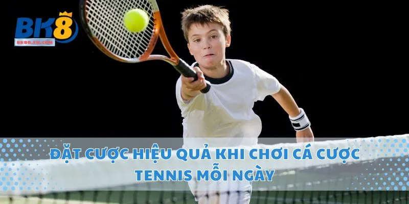 Đặt Cược Hiệu Quả Khi Chơi Cá Cược Tennis Mỗi Ngày