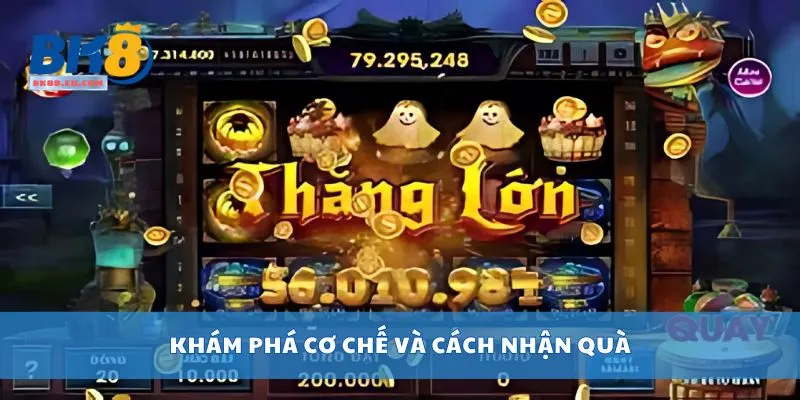 Khám phá cơ chế và cách nhận quà